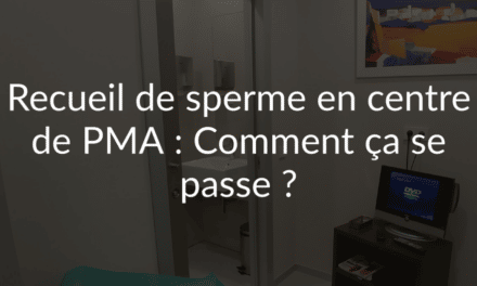 Recueil de sperme en centre de PMA : comment ça se passe ?