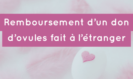 Remboursement d’un don d’ovules à l’étranger : comment ça se passe ?