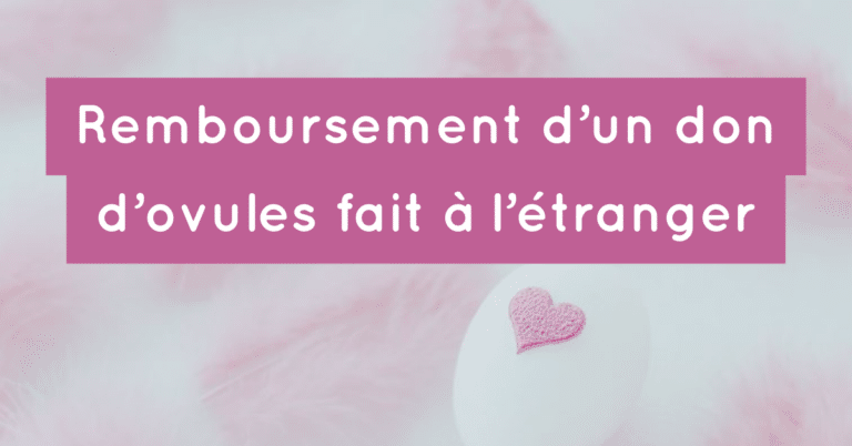 Remboursement d’un don d’ovules à l’étranger : comment ça se passe ?