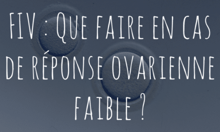 FIV : que faire en cas de réponse ovarienne faible ?