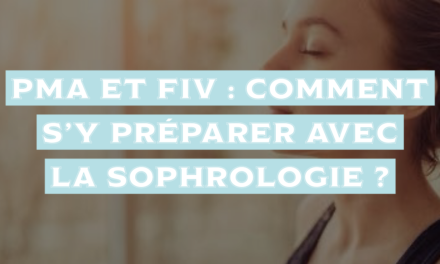 PMA et FIV : Comment s’y préparer avec la sophrologie ?