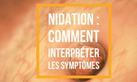 Nidation de l’embryon : comment interpréter les symptômes ?