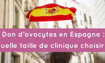 Don d’ovocytes en Espagne : quelle taille de clinique choisir ?