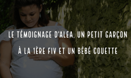 Le témoignage d’Alea, un petit garçon à la 1ère FIV et un bébé couette