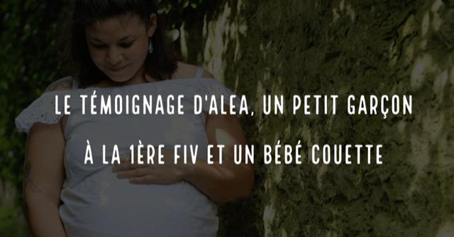 Le témoignage d'Alea, un petit garçon à la 1ère FIV et un bébé couette