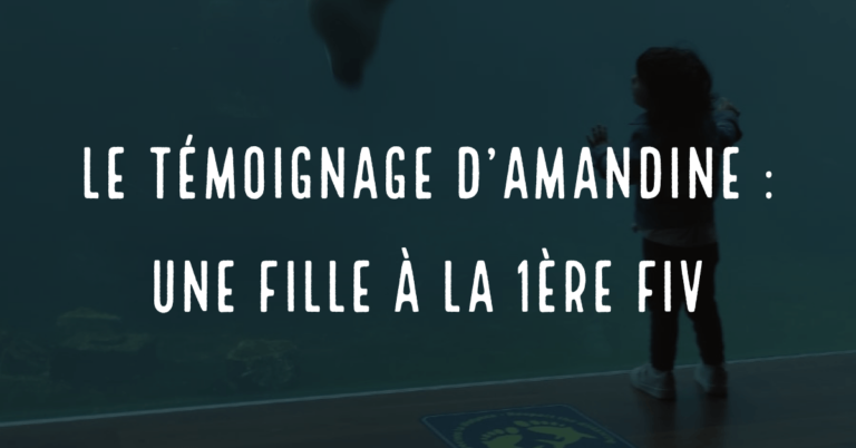 Le témoignage d'Amandine : une fille à la première FIV