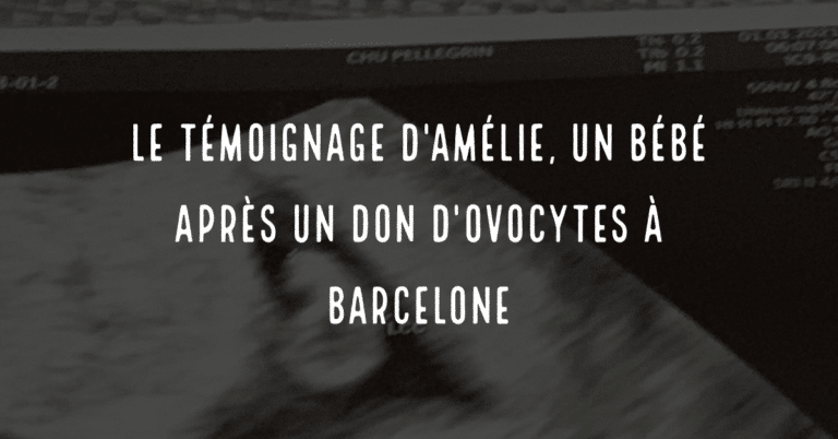 Le témoignage d'Amélie, un bébé après un don d'ovocytes à Barcelone