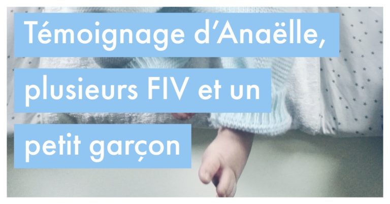 Témoignage d'Anaëlle, plusieurs FIV et un petit garçon