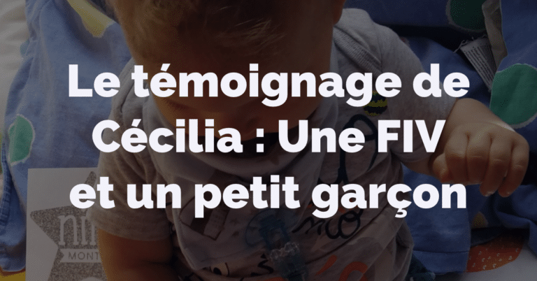 Le témoignage de Cécilia : Une FIV et un petit garçon