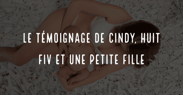 Le témoignage de Cindy, huit FIV et une petite fille