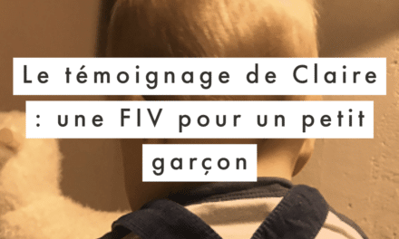 Le témoignage de Claire : une FIV pour un petit garçon