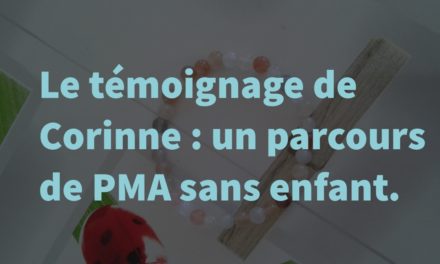 Témoignage de Corinne : un parcours PMA sans enfant