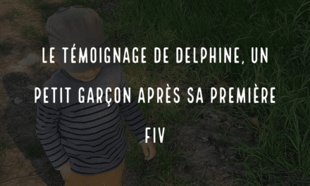 Le témoignage de Delphine, un petit garçon après sa première FIV