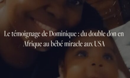 Le témoignage de Dominique : du double don en Afrique au bébé miracle aux USA