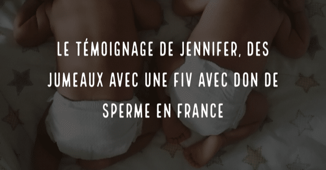 Le témoignage de Jennifer, des jumeaux avec une FIV avec don de sperme en France