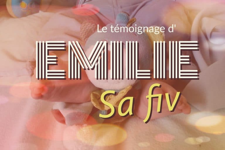 Le témoignage de la FIV d'Emilie