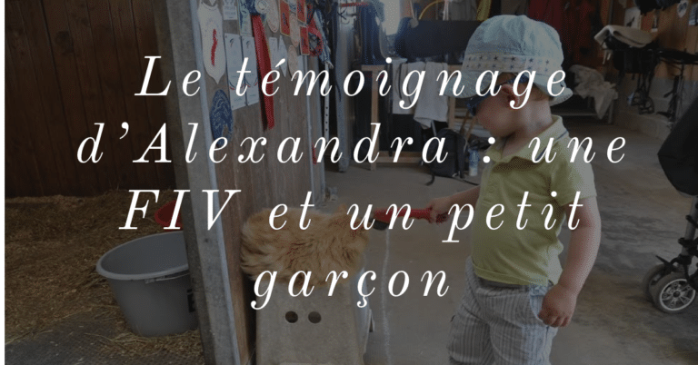 Le témoignage d'Alexandra : une FIV et un petit garçon