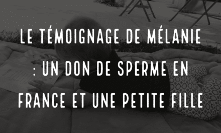 Le témoignage de Mélanie : un don de sperme en France et une petite fille