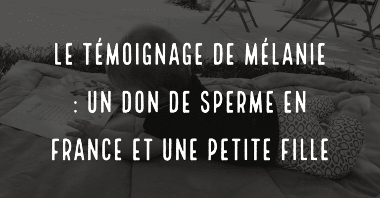 Le témoignage de Mélanie : un don de sperme en France et une petite fille