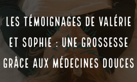 Les témoignages de Valérie et Sophie : une grossesse grace aux médecines douces