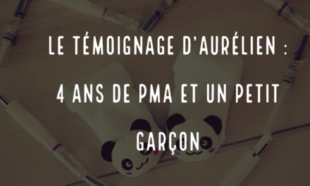 Le témoignage d’Aurélien : 4 ans de PMA et un petit garçon