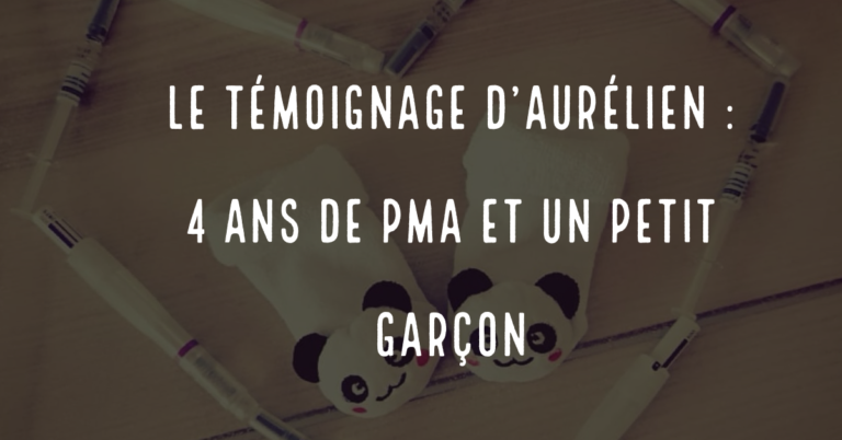 Le témoignage d'Aurélien : 4 ans de PMA et un petit garçon