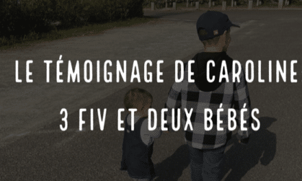 Le témoignage de Caroline, 3 FIV et deux bébés