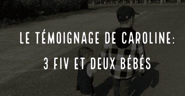 Le témoignage de Caroline, 3 FIV et deux bébés