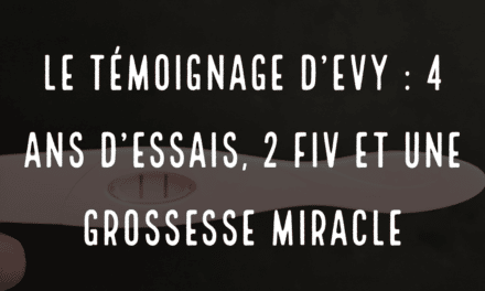 Le témoignage d’Evy, 4 ans d’essais, 2 FIV et une grossesse miracle