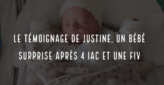 Le témoignage de Justine, un bébé surprise après 4 IAC et une FIV