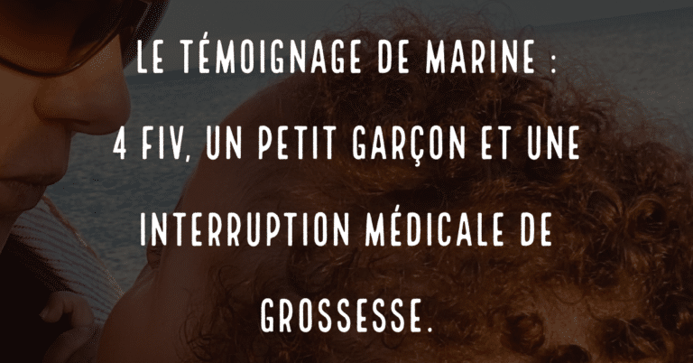 Le témoignage de Marine : 4 FIV, un petit garçon et une Interruption médicale de grossesse