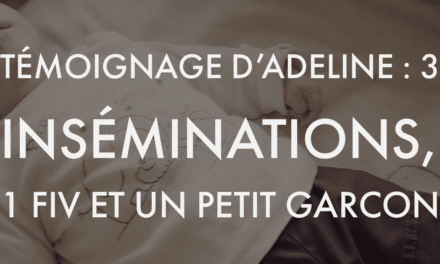 Le témoignage d’Adeline : 3 inséminations, 1 FIV et un petit garçon