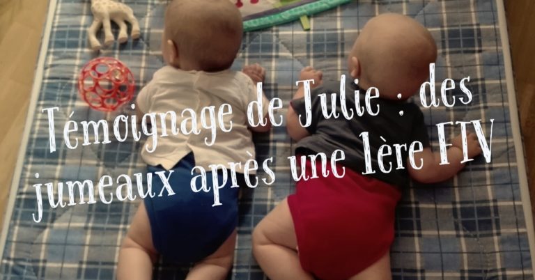 Témoignage de Julie : des jumeaux après une 1ère FIV