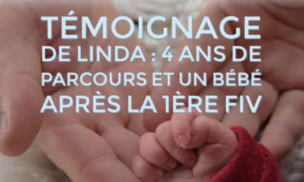 Témoignage de Linda : 4 ans de parcours et un bébé après la 1ère FIV