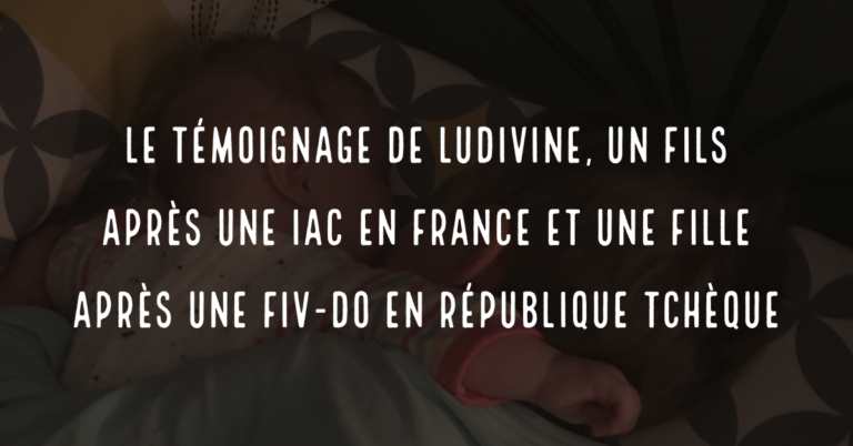 Le témoignage de Ludivine, un fils après une IAC en France et une fille après une FIV-DO en République tchèque