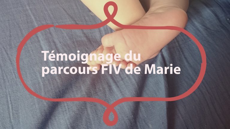 Témoignage du parcours en FIV de Marie