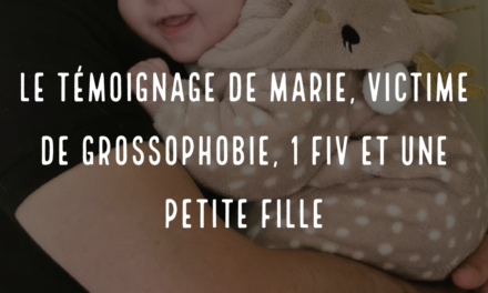 Le témoignage de Marie, victime de grossophobie, une FIV et une petite fille