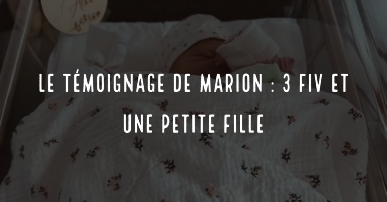 Le témoignage de Marion : 3 FIV et une petite fille