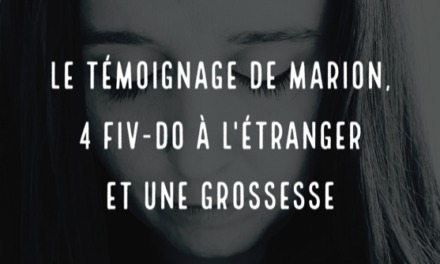 Le témoignage de Marion, 4 FIV-DO à l’étranger et une grossesse