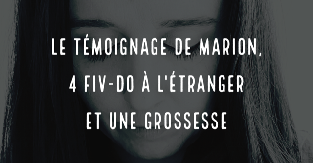 Le témoignage de Marion, 4 FIV-DO à l'étranger et une grossesse