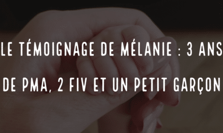 Le témoignage de Mélanie : 3 ans de PMA, 2 FIV et un petit garçon