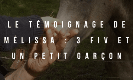 Le témoignage de Mélissa : 3 FIV et un petit garçon