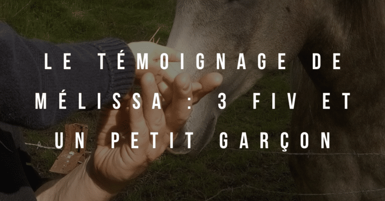 Le témoignage de Mélissa : 3 FIV et un petit garçon