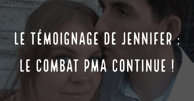 Le témoignage de Jennifer : le combat PMA continue