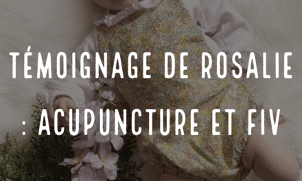 Le témoignage de Rosalie : Acupuncture et FIV