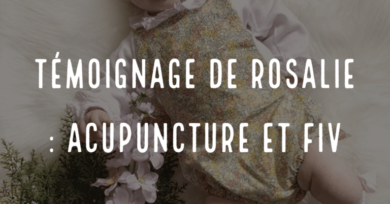 Le témoignage de Rosalie : Acupuncture et FIV