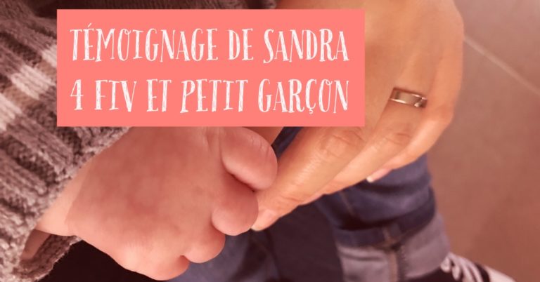 Témoignage de Sandra : 4 FIV et un petit garçon