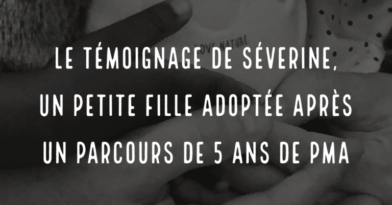 Le témoignage de Séverine : une petite fille adoptée après un parcours de 5 ans de PMA