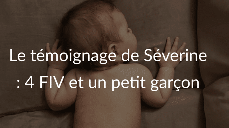 Témoignage de Séverine : 4 FIV pour un petit garçon