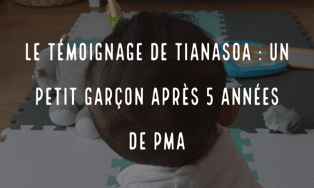 Le témoignage de Tianasoa : un petit garçon après 5 années de PMA